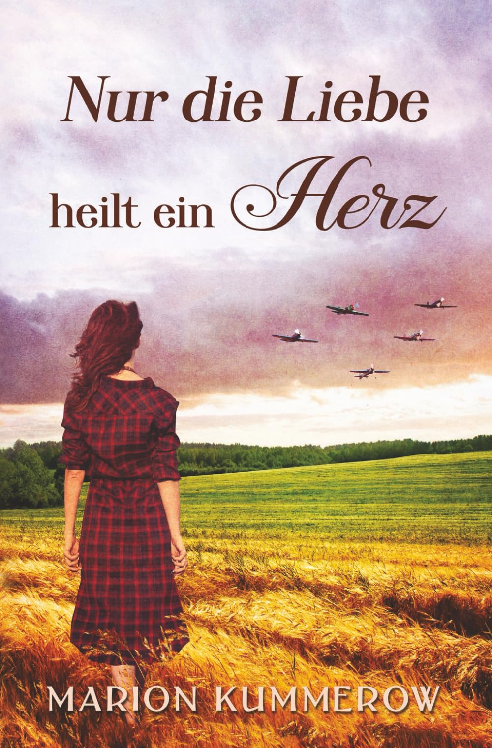 Nur die Liebe heilt ein Herz: Berührende Liebesgeschichte in der Nachkriegszeit (Kriegsjahre einer Familie, Band 12) Historical Fiction