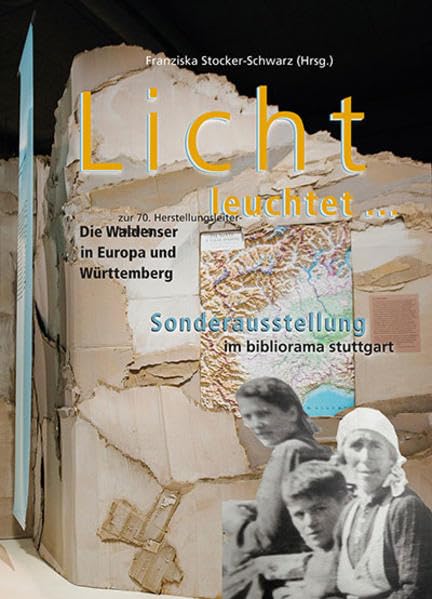 „Licht leuchtet … “: Die Waldenser in Europa und Württemberg - Sonderausstellung im bibliorama stuttgart University books