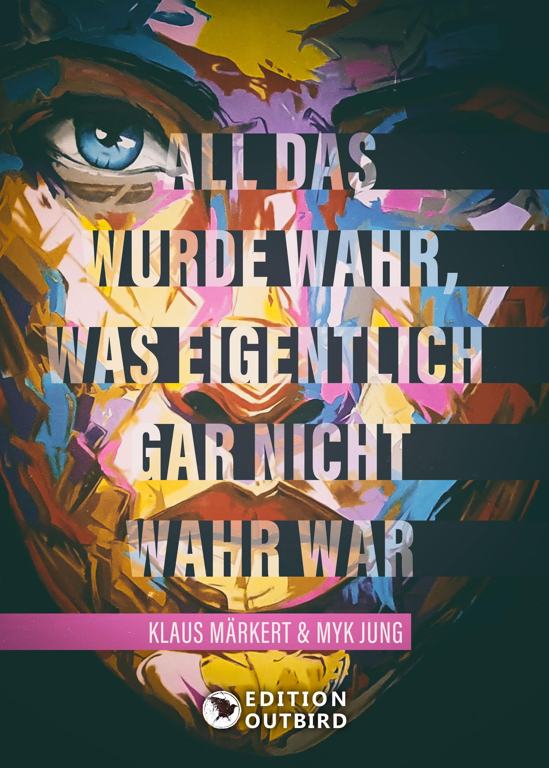 All das wurde wahr, was eigentlich gar nicht wahr war Essays & Short Stories