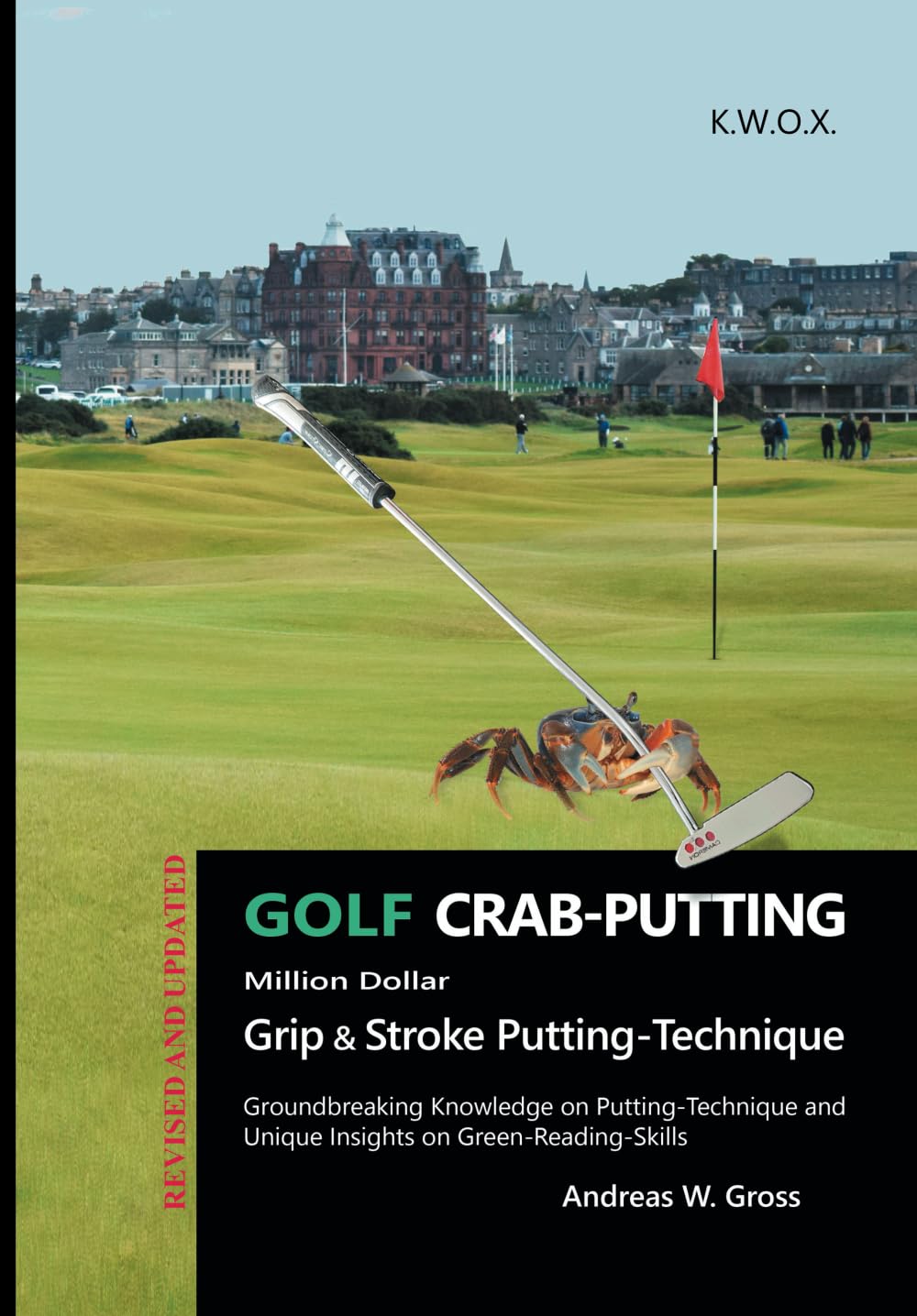GOLF CRAB-PUTTING - Million Dollar Grip & Stroke Putting-Technique: Groundbreaking Knowledge on Putting-Technique and Unique Insights on Green-Reading-Skills Leisure & Fun