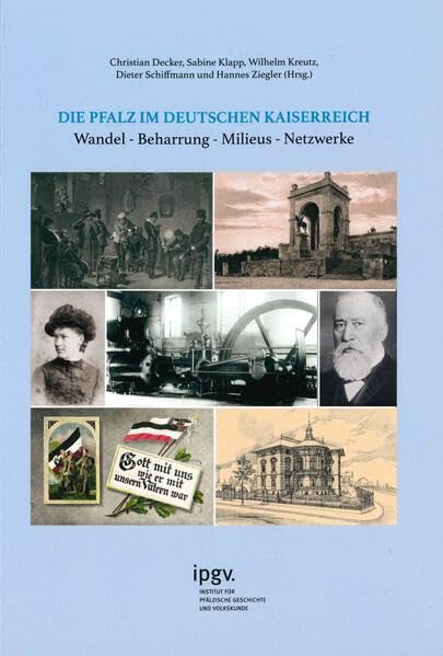 Die Pfalz im Deutschen Kaiserreich: Wandel - Beharrung - Milieus - Netzwerke (Beiträge zur pfälzischen Geschichte) Politics & History