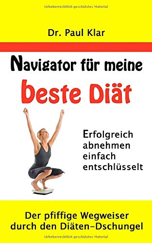 Navigator für meine beste Diät: Erfolgreich abnehmen einfach entschlüsselt book