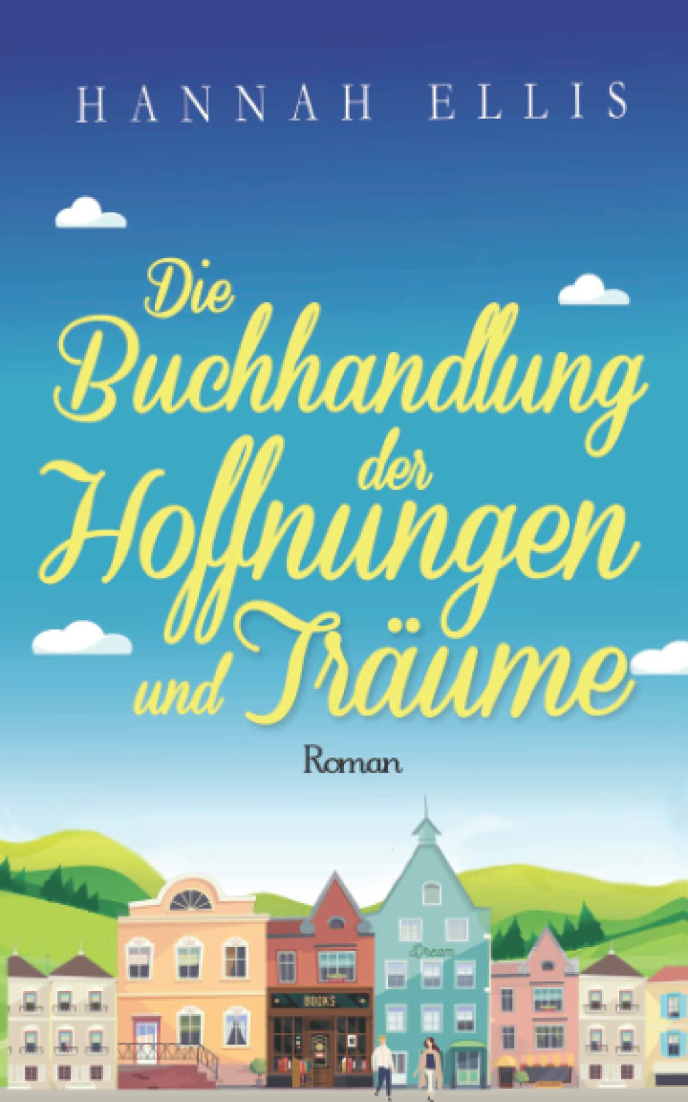 Die Buchhandlung der Hoffnungen und Träume (Hope Cove, Band 6) Contemporary literature