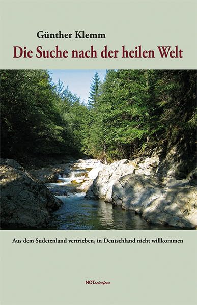 Die Suche nach der heilen Welt: Aus dem Sudetenland vertrieben, in Deutschland nicht willkommen Memories