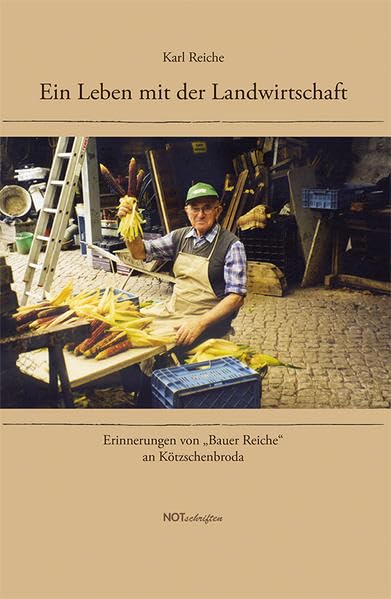Ein Leben mit der Landwirtschaft: Erinnerungen von "Bauer Reiche" an Kötzschenbroda Personalities