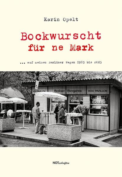 Bockwurscht für ne Mark: … auf meinen Berliner Wegen 1985 bis 2005 Contemporary literature