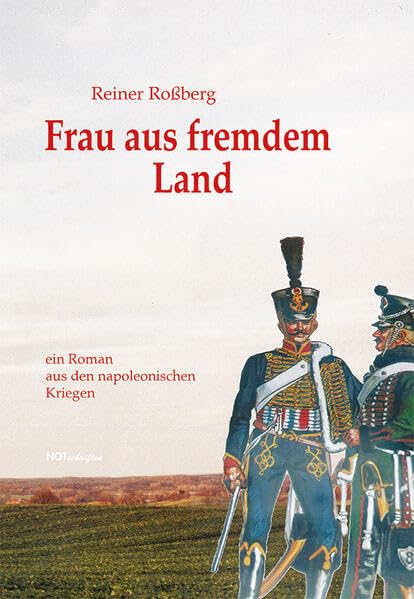 Frau aus fremdem Land: ein Roman aus den napoleonischen Kriegen Historical Fiction
