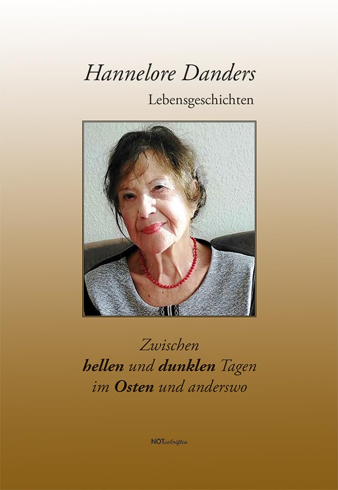 Lebensgeschichten: Zwischen hellen und dunklen Tagen im Osten und anderswo Memories