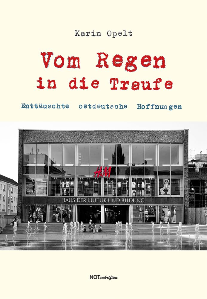 Vom Regen in die Traufe: Enttäuschte ostdeutsche Hoffnungen Social Sciences