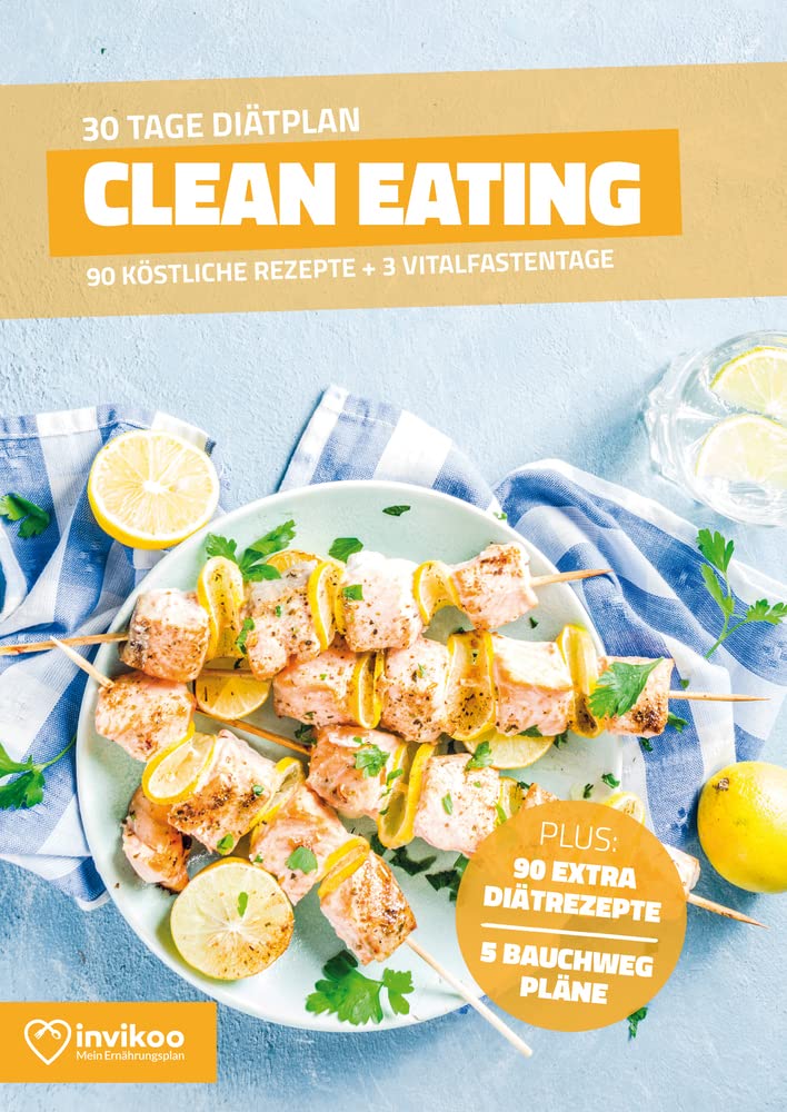 Clean Eating Diätplan - Ernährungsplan zum Abnehmen für 30 Tage: Bonus: E-Book mit 90 weiteren Diät Rezepten: Vegetarisch, Vegan, Low Carb, Low Fat oder High Protein. (Invikoo: Kochbuch) Medicine