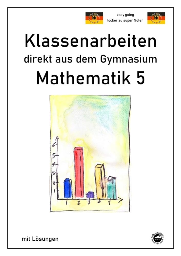 Mathematik 5 - Klassenarbeiten direkt aus dem Gymnasium - Mit Lösungen Study Guides