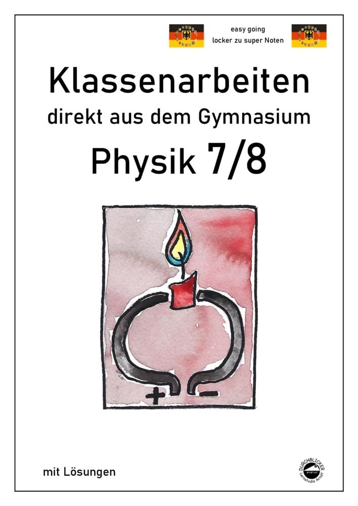 Physik 7/8, Klassenarbeiten direkt aus dem Gymnasium mit Lösungen Study Guides