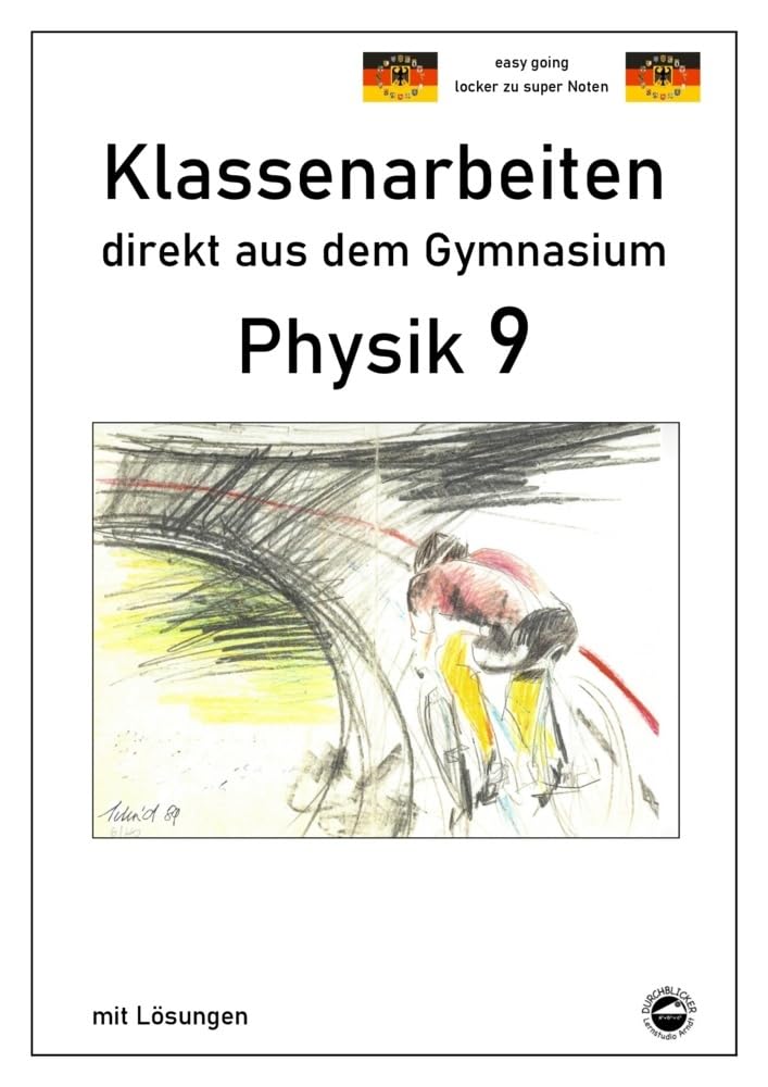Physik 9, Klassenarbeiten direkt aus dem Gymnasium mit Lösungen Study Guides