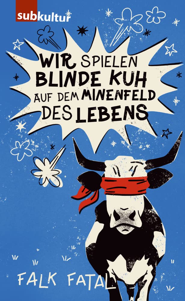 Wir spielen Blinde Kuh auf dem Minenfeld des Lebens Essays & Short Stories