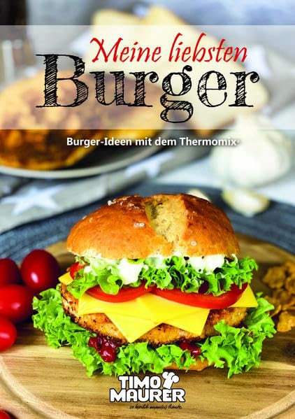 Meine liebsten Burger: Burger-Ideen mit dem Thermomix® Cooking & Enjoying