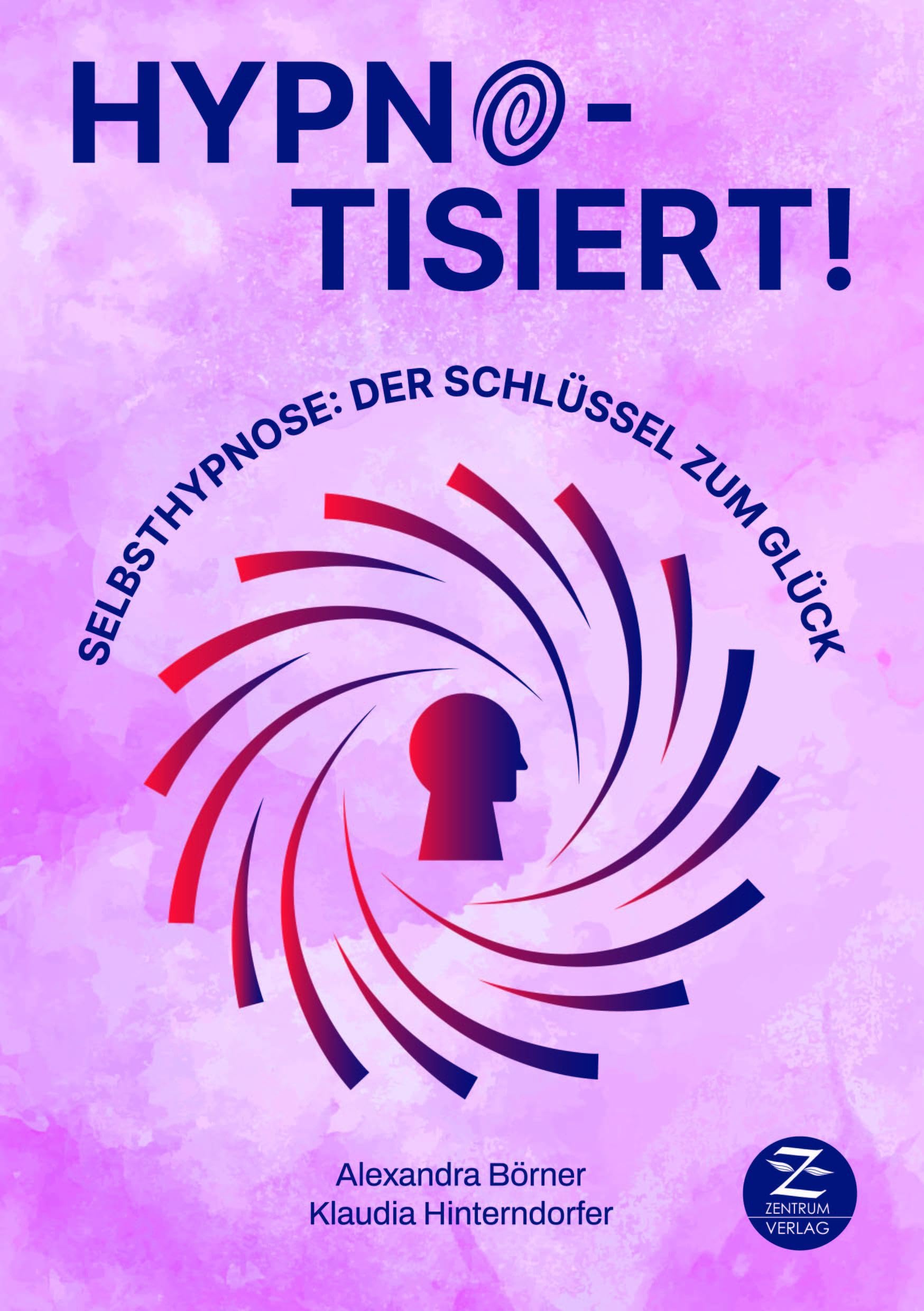 Selbsthypnose | Hypnotisiert! Selbsthypnose: Der Schlüssel zum Glück: Hypnose als Therapie to go: positive Beeinflussung von Mindset, Achtsamkeit, Stress, Selbstbewusstsein und Unterbewusstsein Lifestyle