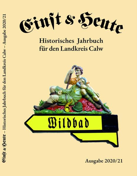 Einst & Heute: Historisches Jahrbuch für den Landkreis Calw. Ausgabe 2020/2021 Leisure, Home & Garden