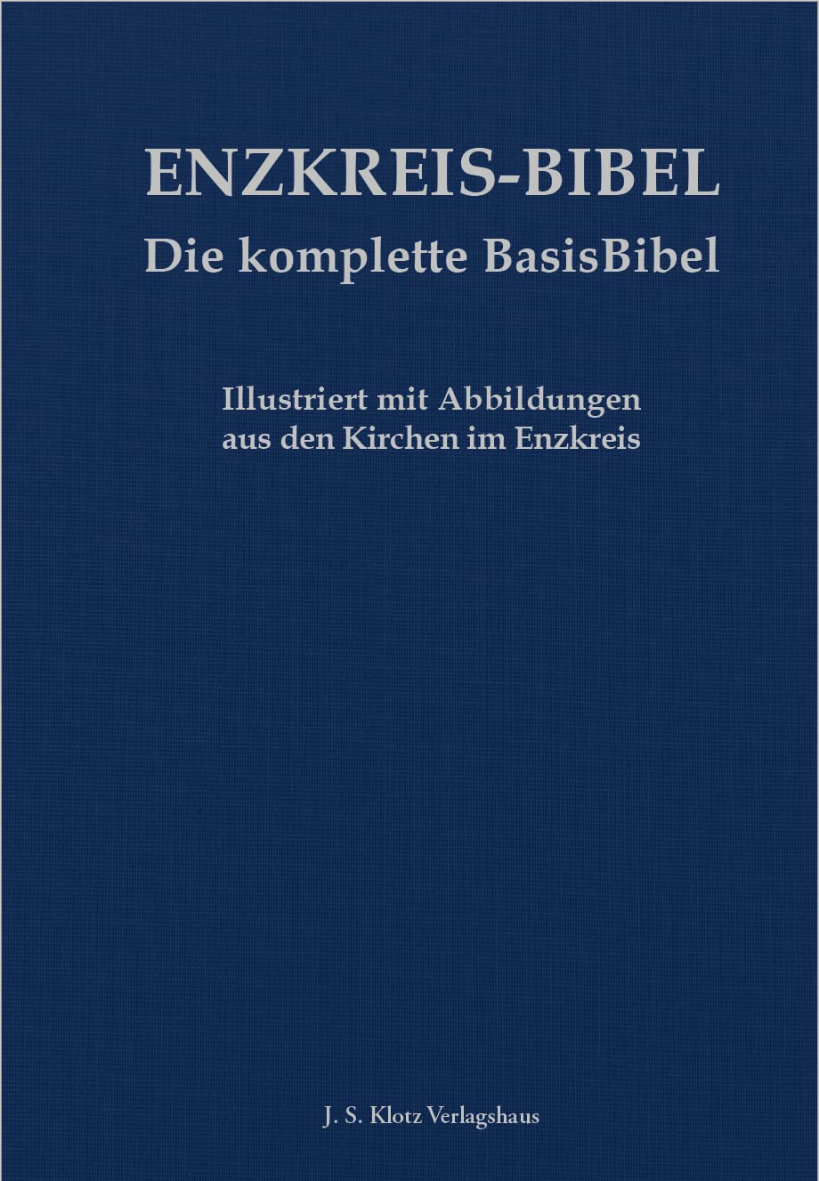 Die Enzkreis-Bibel: Die komplette BasisBibel – Illustriert mit Abbildungen aus den Kirchen im Enzkreis Religion & Esotericism