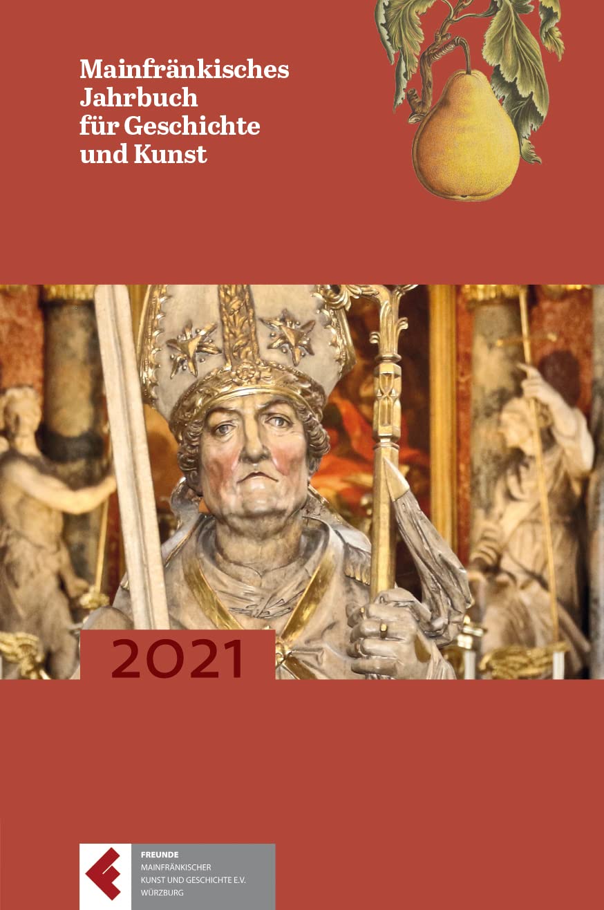 Mainfränkisches Jahrbuch für Geschichte und Kunst, Band 73 (2021) Politics & History