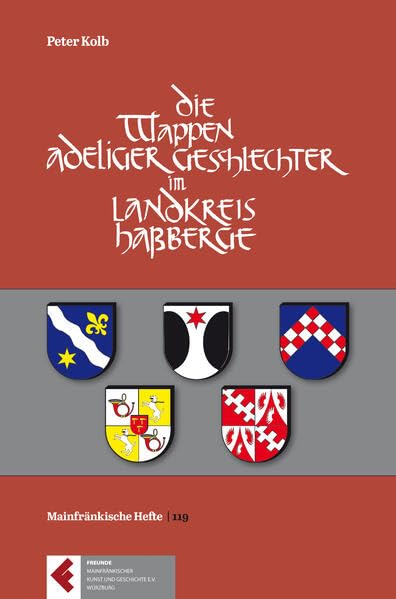 Die Wappen der adeligen Geschlechter im Landkreis Haßberge: Mainfränkische Hefte 119 Politics & History