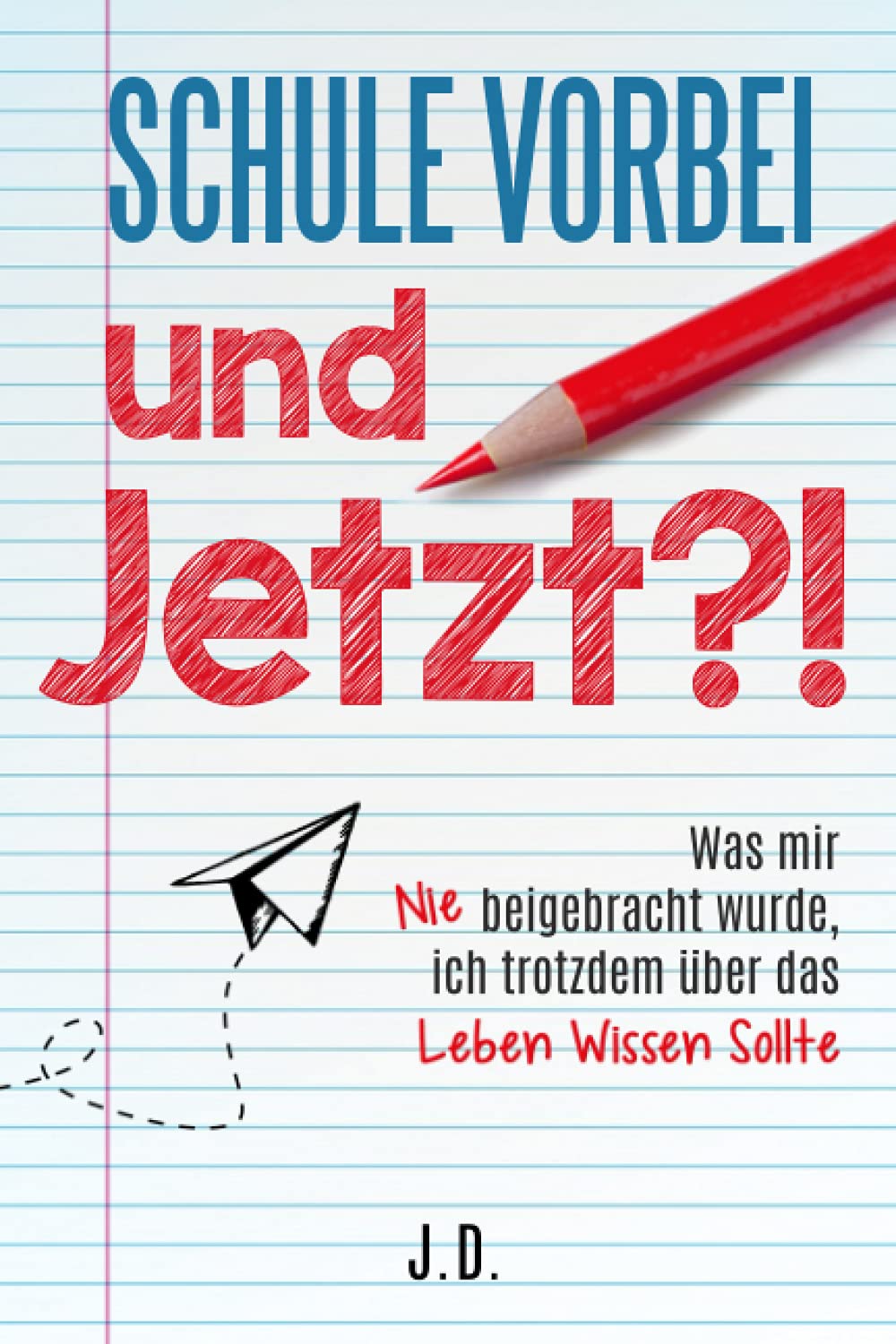 Schule vorbei - und jetzt?!: Was mir nie beigebracht wurde, ich trotzdem über das Leben wissen sollte Lifestyle