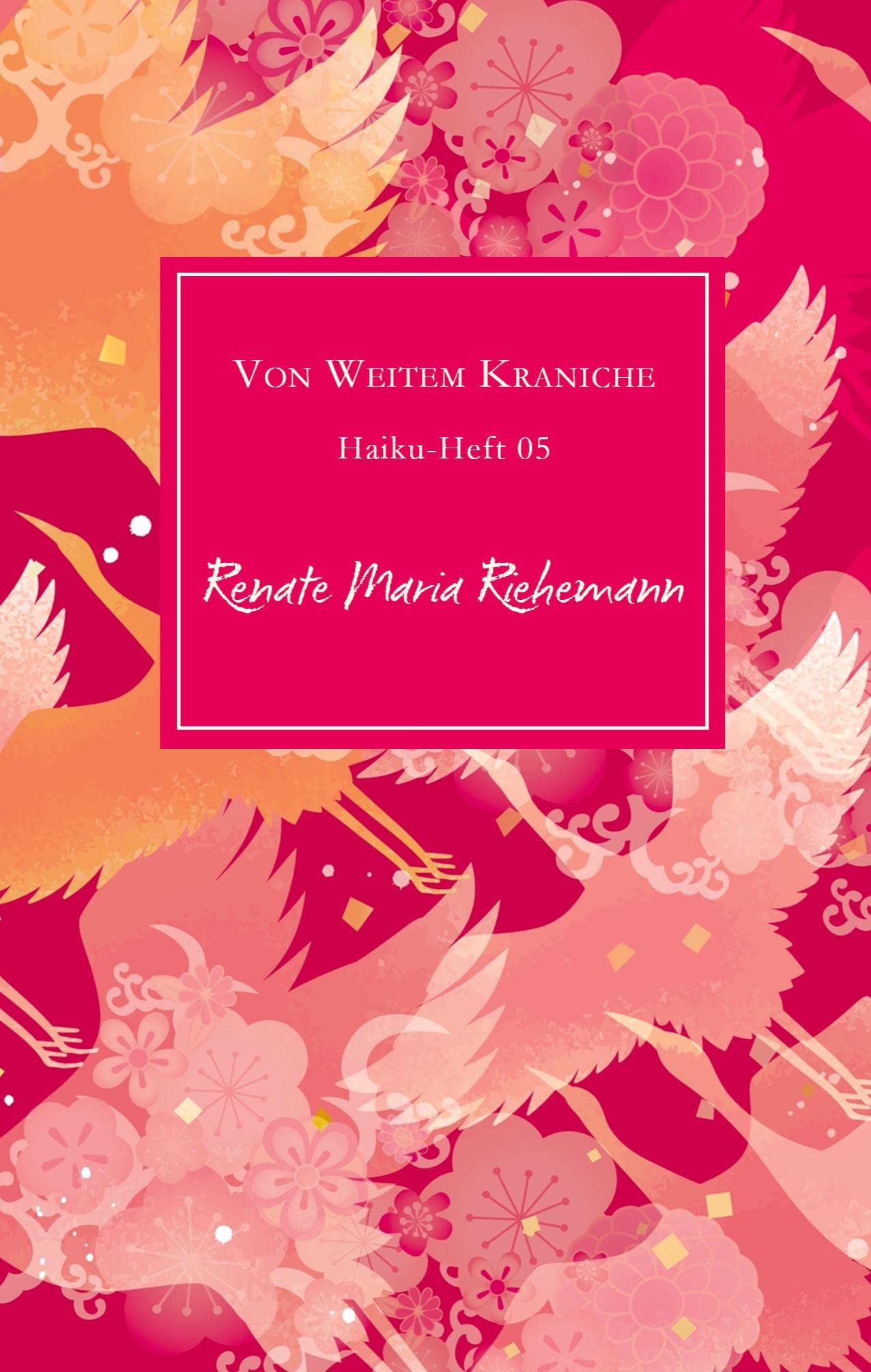 Von Weitem Kraniche: Haiku-Heft Nr.05: Haiku-Heft 05 Poetry