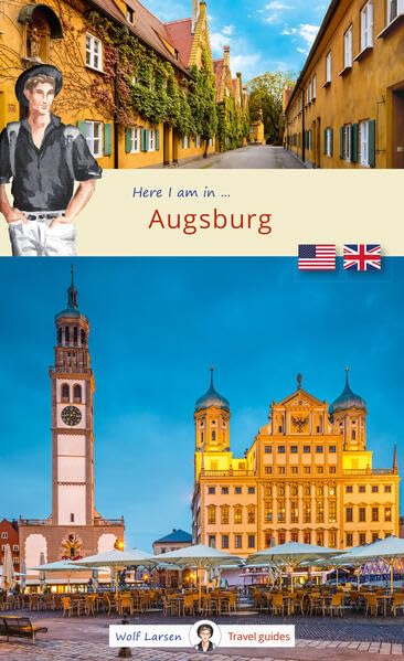 Here I am in Augsburg: Wolf Larsen in Augsburg (Wolf Larsen. The world in your pocket.) Film, Art & Culture