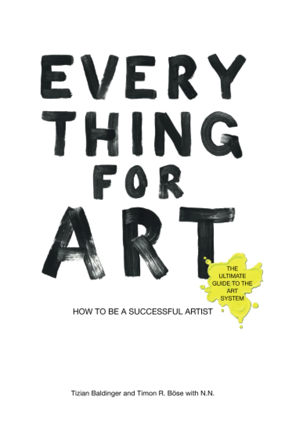 Everything for Art: How to be a successful artist: How to be a successful artist - Amazon KDP Version Film, Art & Culture