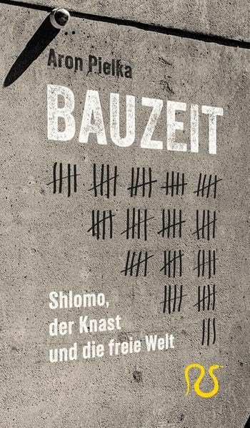Bauzeit: Shlomo, der Knast und die freie Welt Politics & Society