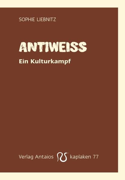 Antiweiß: Ein Kulturkampf (Kaplaken) Books