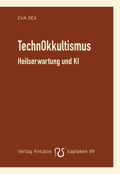 TechnOkkultismus: Heilserwartung und KI (Kaplaken) Books