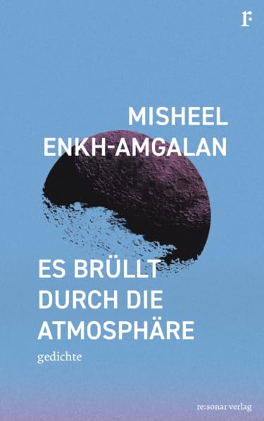 Es brüllt durch die Atmosphäre: Gedichte Contemporary literature