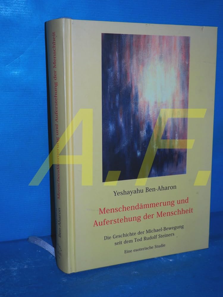 Menschendämmerung und Auferstehung der Menschheit: Die Geschichte der Michael-Bewegung seit dem Tod Rudolf Steiners - Eine esoterische Studie Religion & Esotericism