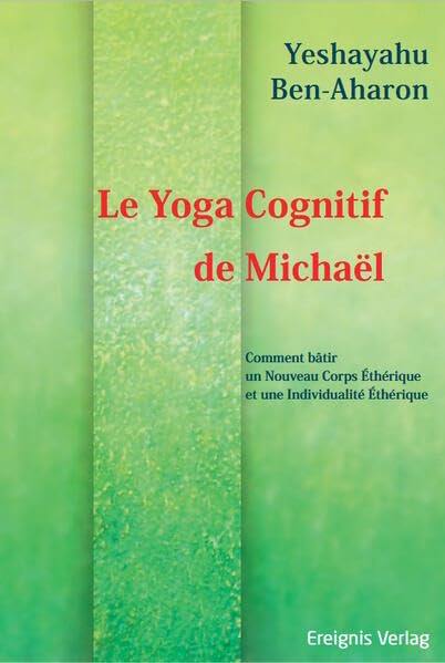 Le Yoga Cognitif de Michaël: Comment bâtir un Nouveau Corps Éthérique et une Individualité Éthérique Lifestyle