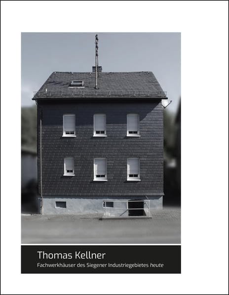 Thomas Kellner: Fachwerkhäuser des Siegener Industriegebietes heute book