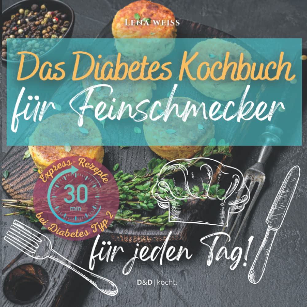 Das Diabetes Kochbuch für Feinschmecker: Mit leckeren Gerichten genussvoll zu optimalen Blutzuckerwerten und einem gesünderen Leben. Express-Rezepte bei Diabetes Typ 2 für jeden Tag. Contemporary literature Books