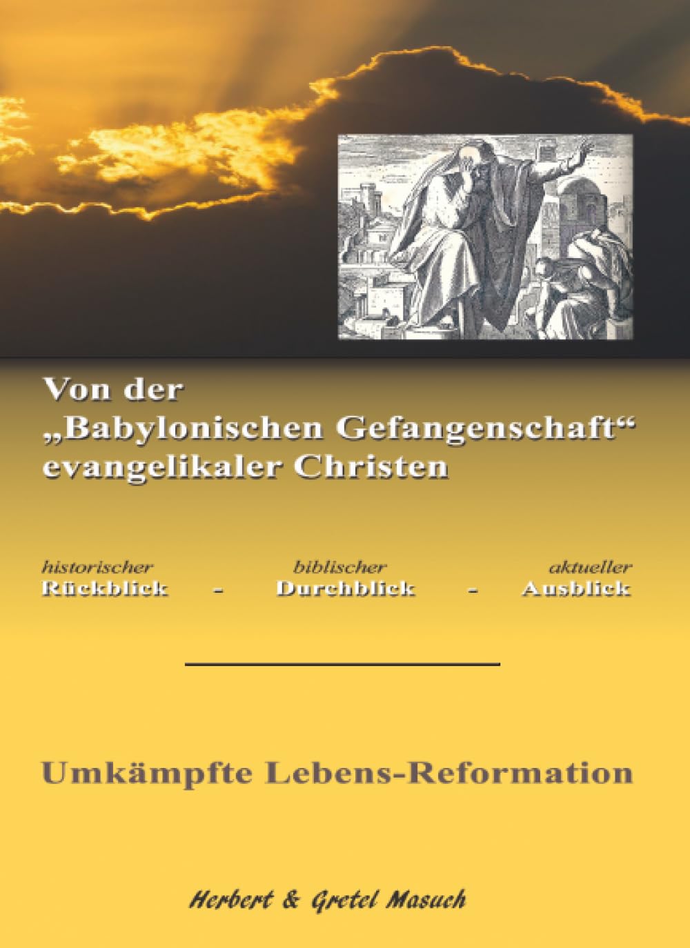 Von der "Babylonischen Gefangenschaft" evangelikaler Christen: Umkämpfte Lebens-Reformation Religion & Esotericism