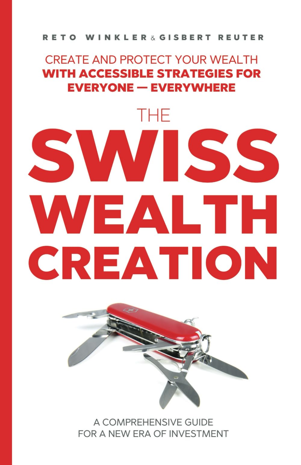 THE SWISS WEALTH CREATION: A Comprehensive Guide For a New Era of Investment Business, Finance & Career