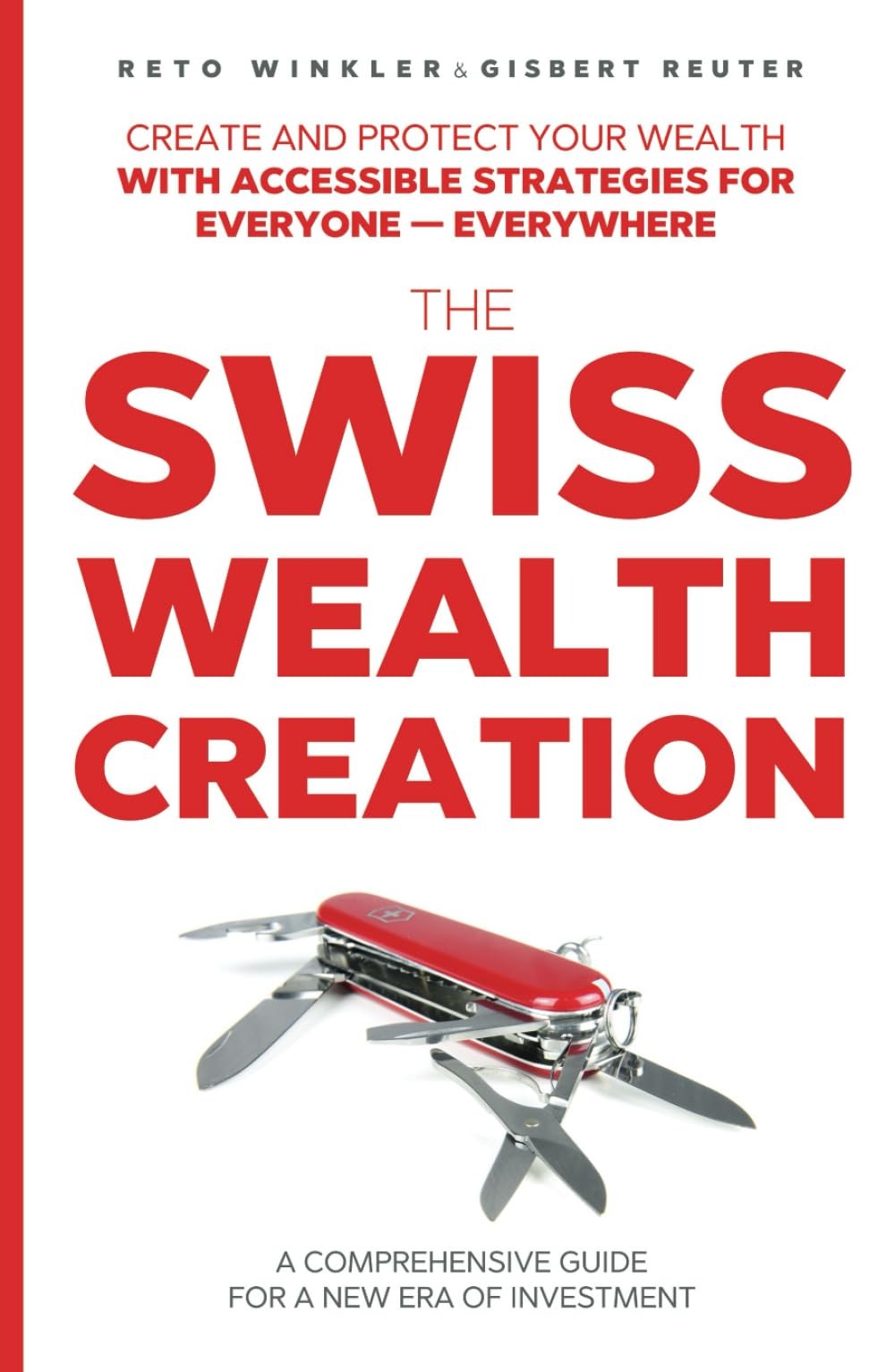 THE SWISS WEALTH CREATION: A Comprehensive Guide For a New Era of Investment Business, Finance & Career