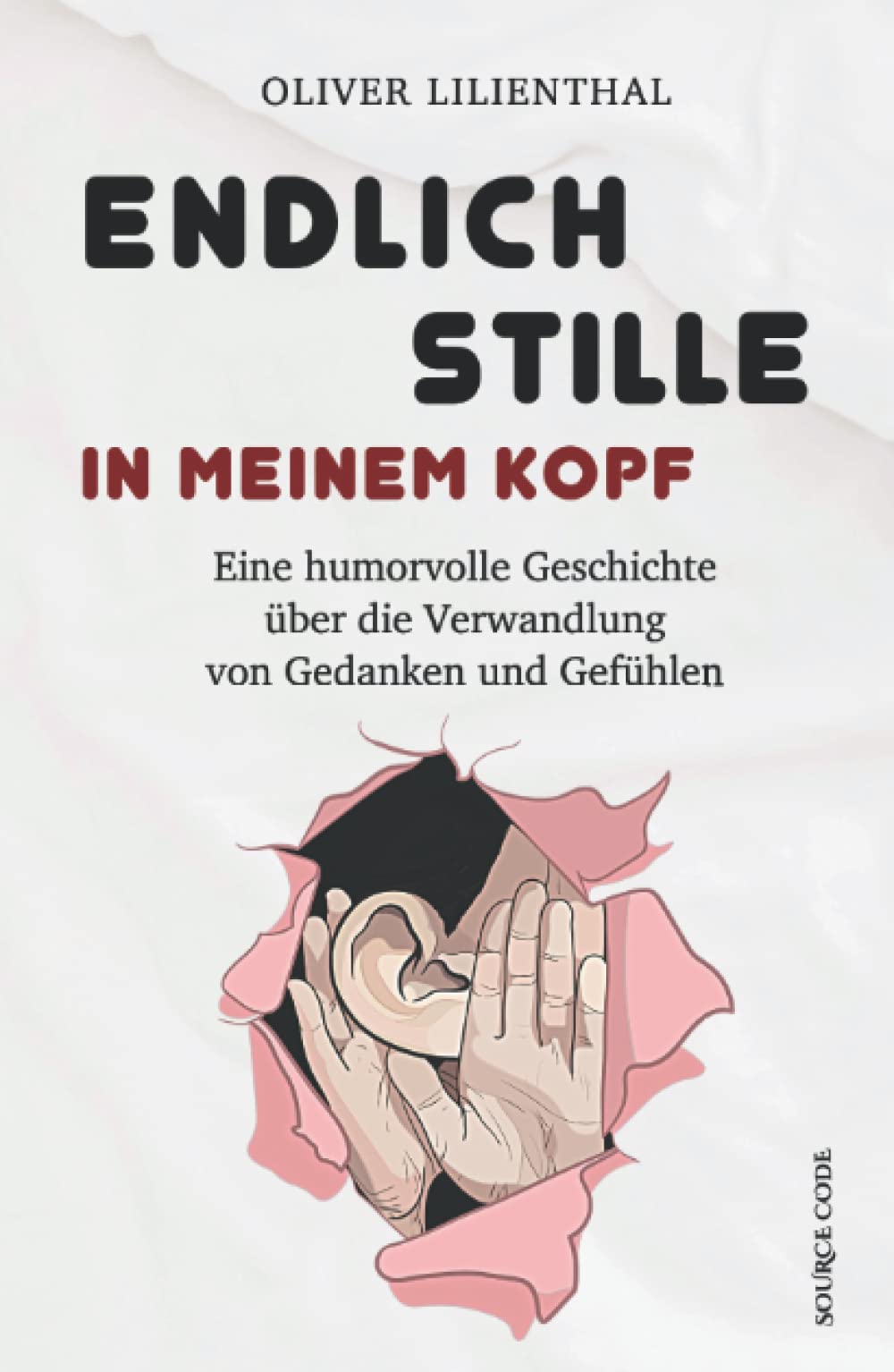 Endlich Stille in meinem Kopf - Eine humorvolle Geschichte über die Verwandlung von Gedanken und Gefühlen: Lustig, romantisch, spannend und voller Erkenntnisse book