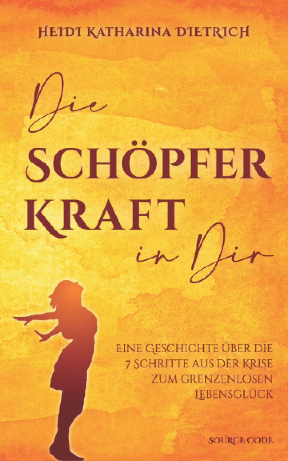 Die Schöpferkraft in Dir: Eine Geschichte über die 7 Schritte aus der Krise zum grenzenlosen Lebensglück book