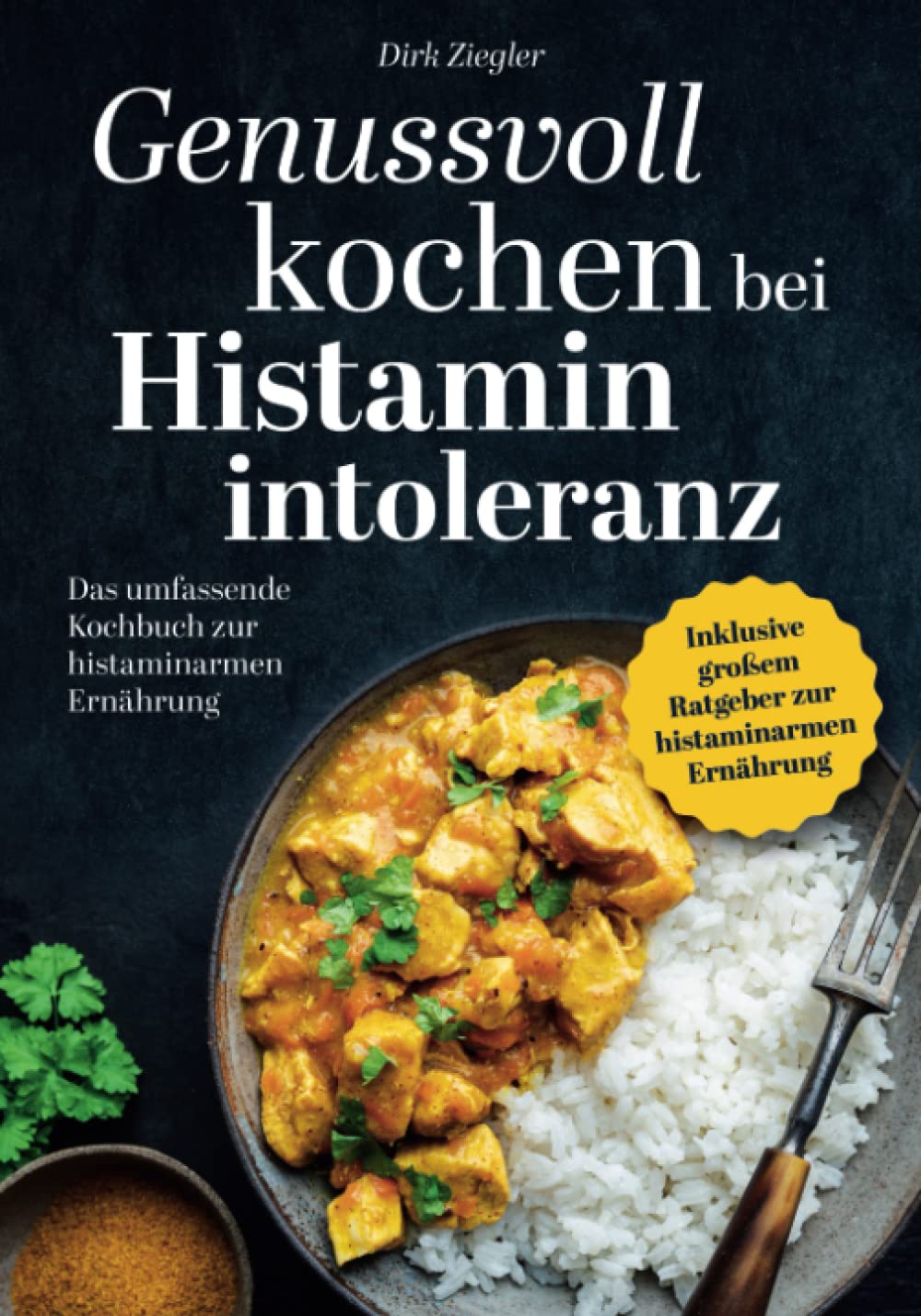 Genussvoll kochen bei Histaminintoleranz: Das umfassende Kochbuch zur histaminarmen Ernährung Leisure, Home & Garden