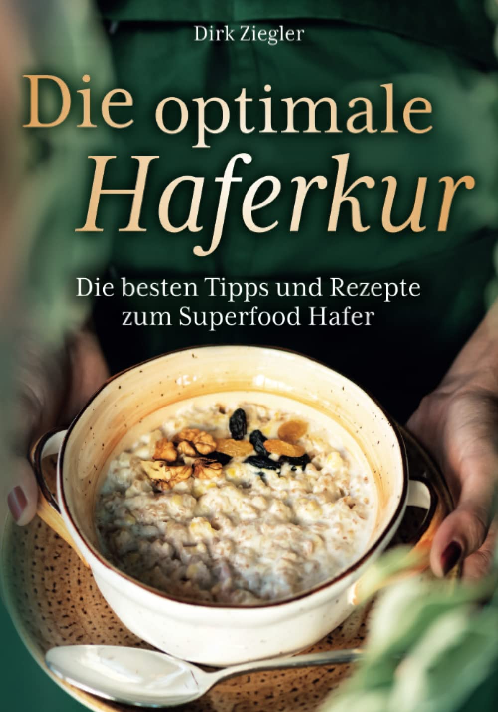 Die optimale Haferkur: Die besten Tipps und Rezepte zum Superfood Hafer Medicine