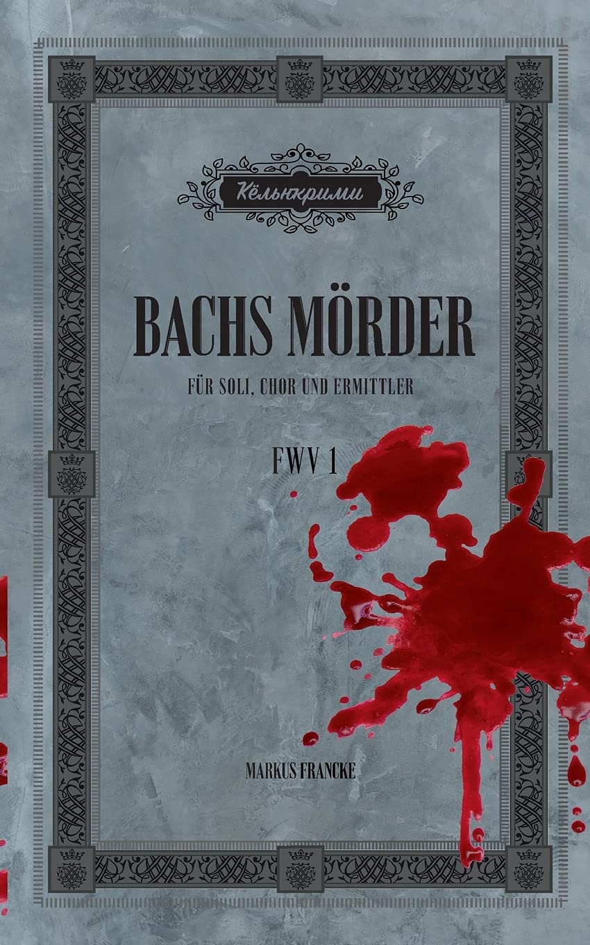 Bachs Mörder: Für Soli Chor und Ermittler Contemporary literature