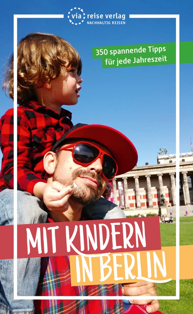 Mit Kindern in Berlin: 350 spannende Tipps für jede Jahreszeit Leisure, Home & Garden