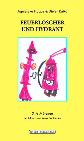 Feuerlöscher und Hydrant retten den grünen Jupiter: Dreieinhalb Märchen Fairy Tales & Legends