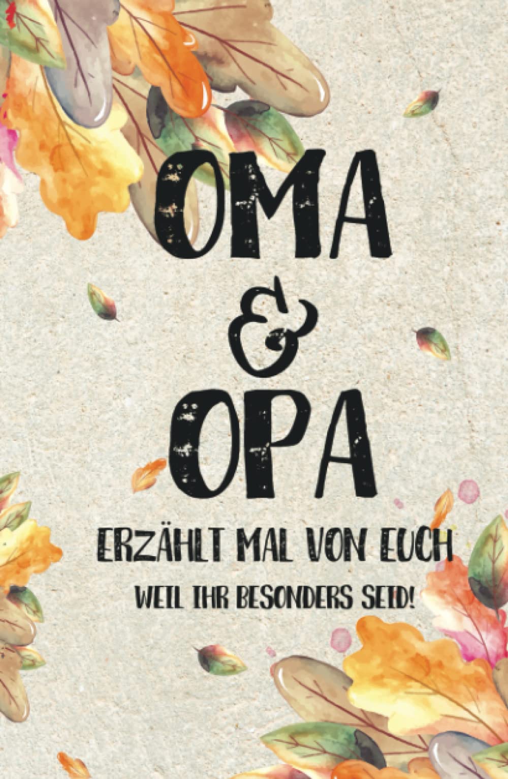 Oma & Opa - erzählt mal von euch: Weil ihr besonders seid! (Erzähl mal Sammlung) Memories