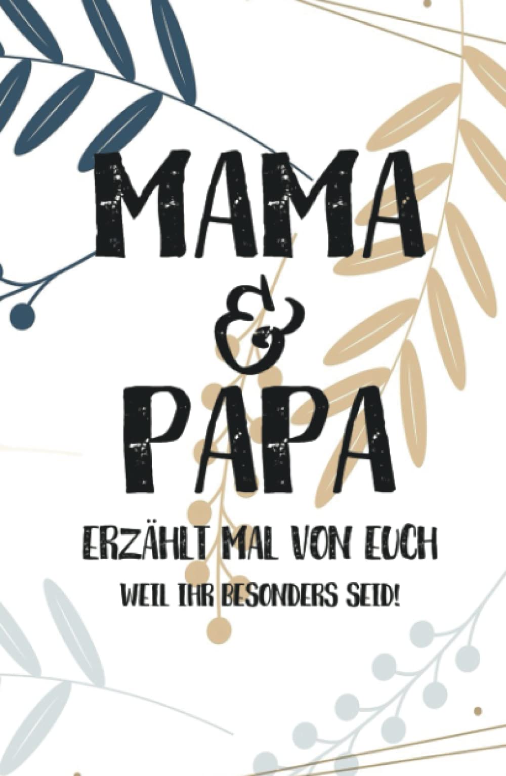 Mama & Papa, erzählt mal: Außergewöhnliches, persönliches und kreatives Geschenk für die Eltern | Liebevolles Erinnerungsbuch "Papa, Mama erzähl mal"! (Erzähl mal Sammlung) Parents & Children