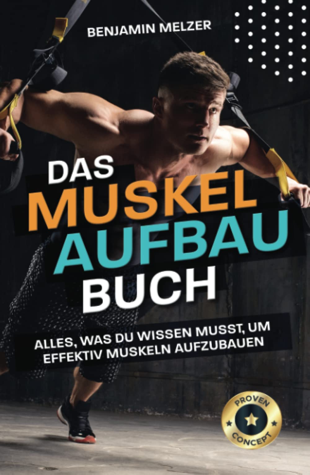 Das Muskelaufbau Buch: Alles, was du wissen musst, um effektiv Muskeln aufzubauen Health, Nutrition & Fitness