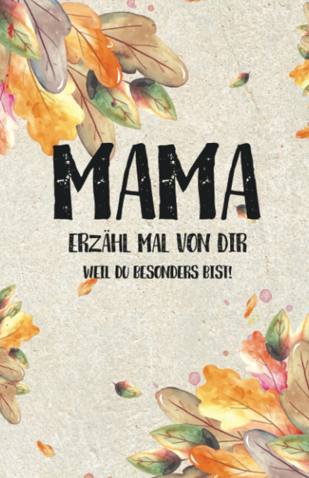 Mama - erzähl mal von dir: Weil du besonders bist! Parents & Children
